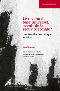 Le revenu de base universel, avenir de la sécurité sociale ? Une introduction critique au débat - Dumont Daniel ; De Schutter Olivier ; Zamora Varga