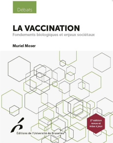 La vaccination. Fondements biologiques et enjeux de société, 2e édition revue et augmentée - Moser Muriel
