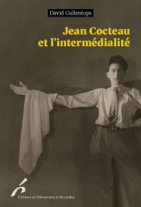 Jean Cocteau et l'intermédialité - Gullentops David