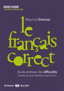 Le français correct. Guide pratique des difficultés, 6e édition revue et corrigée - Grevisse Maurice ; Lenoble-Pinson Michèle