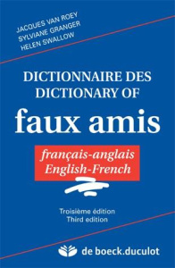 Dictionnaire des faux amis français-anglais & english-french. 3e édition - Van Roey Jacques ; Granger Sylviane ; Swallow Hele