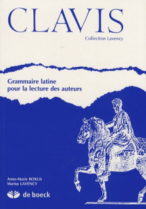 Ancienne Edition !!!!! Clavis. / Grammaire latine pour la lecture des auteurs - Boxus Anne-Marie, Lavency Marius
