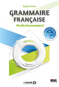 Grammaire française. Volume 2, Perfectionnement Supérieur et formation continue - Piron Sophie