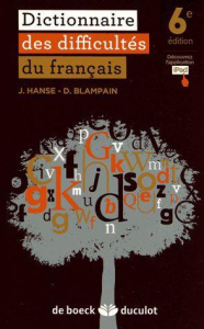 Dictionnaire des difficultés du français. 6e édition - Hanse Joseph ; Blampain Daniel