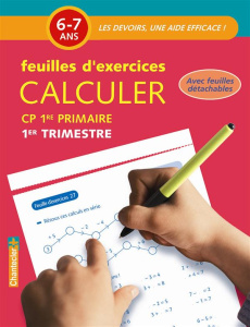 Calculer CP 6-7 ans. Feuilles d'exercices 1er trimestre - COLLECTIF