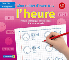L'heure analogique et numérique à la seconde près CM1 et CM2. Mon cahier d'exercices 9-11 ans - Geyskens Emy