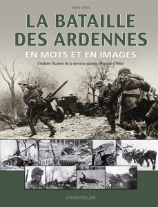 La bataille des Ardennes en mots et en images - Cross Robin ; Bracaval Philippe