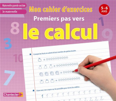 Mon cahier d'exercices premiers pas vers le calcul. 5-6 ans, Grande section - COLLECTIF
