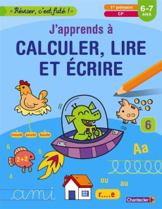 J'apprends à calculer, lire et écrire, 1re primaire, CP, 6-7 ans - COLLECTIF