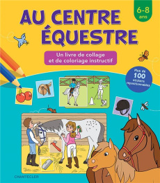 Au centre équestre. Un livre de collage et de coloriage instructif - COLLECTIF