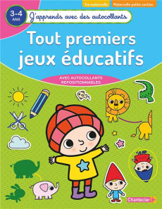 Tout premiers jeux éducatifs maternelle petite section. Avec autocollants repositionnables, Edition - COLLECTIF