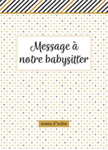 Message à notre babysitter. Notes d'infos - THEISSEN, PETRA P.