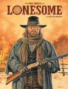Lonesome Tome 1 : La piste du prêcheur - Swolfs Yves ; Swolfs Julie