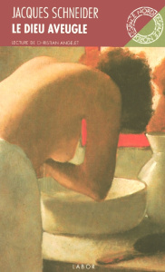 LE DIEU AVEUGLE - SCHNEIDER JACQUES