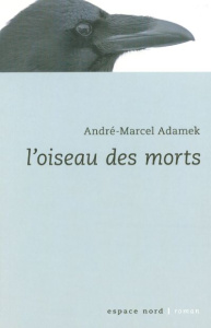 L'oiseau des morts/Ancienne fiche - Adamek André-Marcel