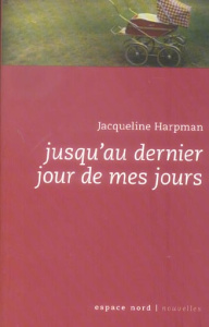 Jusqu'au dernier jour de mes jours - Harpman Jacqueline