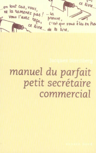 Manuel du parfait petit secrétaire commercial - Sternberg Jacques