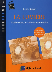 La lumière. Expériences, pratique et savoir-faire - Gaudry Daniel