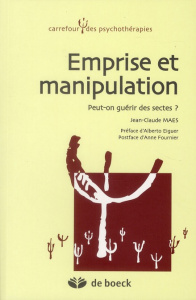 Emprise et manipulation. Peut-on guérir des sectes ? - MAES/EIGUER/FOURNIER