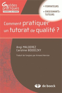Comment pratiquer un tutorat de qualité ? - Malderez Angi ; Bodoczky Caroline ; Henrion Armand
