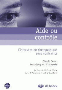Aide ou contrôle. L'intervention thérapeutique sous contrainte - Seron Claude ; Wittezaele Jean-Jacques ; Fisch Ric