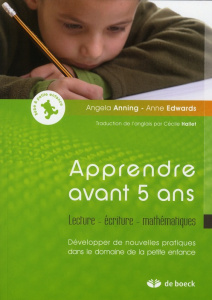 Apprendre avant 5 ans. Lecture - écriture - mathématiques, Développer de nouvelles pratiques dans le - Anning Angela ; Edwards Anne ; Hallet Cécile