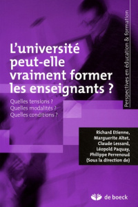 L'université peut-elle vraiment former les enseignants ? Quelles tensions ? Quelles modalités ? Quel - Etienne Richard ; Altet Marguerite ; Lessard Claud