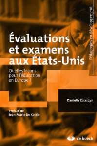 Evaluations et examens aux Etats-Unis. Quelles leçons pour l'éducation en Europe ? - Colardyn Danielle ; De Ketele Jean-Marie