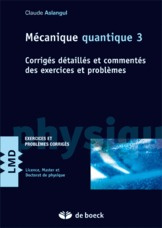 Mécanique quantique. Tome 3, Corrigés détaillés et commentés des exercices et problèmes - Aslangul Claude