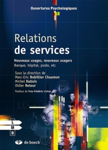 Relations de services; Nouveaux usages, nouveaux usagers : Banque, hôpital, poste, etc - Bobillier Chaumon Marc-Eric ; Dubois Michel ; Reto