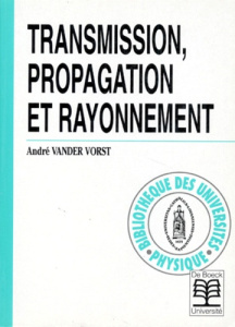 Transmission, propagation et rayonnement - Vander Vorst André