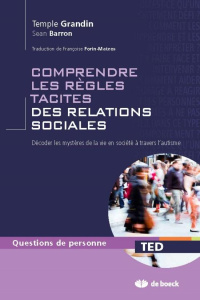 Comprendre les règles tacites des relations sociales. Décoder les mystères de la vie en société à tr - Grandin Temple ; Barron Sean ; Forin-Matéos Franço