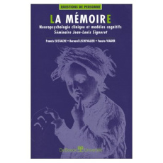 La mémoire. Neuropsychologie clinique et modèles cognitifs - Eustache Francis
