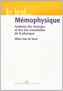 MEMOPHYSIQUE. Synthèse des formules et des lois essentielles de la physique - Van de Vorst Albert