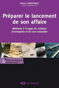 Préparer le lancement de son affaire. Méthode à l'usage du créateur d'entreprise et de son conseille - Verstraete Thierry