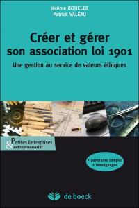 Créer et manager une association loi 1901. Une gestion au service de valeurs éthiques - Boncler Jérôme ; Valéau Patrick