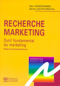 RECHERCHE MARKETING. Outil fondamental du marketing - Gauthy-Sinéchal Martine ; Vandercammen Marc