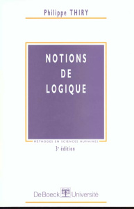 NOTIONS DE LOGIQUE. 3ème édition - Thiry Philippe