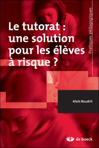 Le tutorat : une solution pour les élèves à risque ? - Baudrit Alain