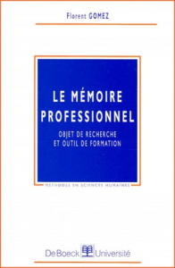 Le mémoire professionnel. Objet de recherche et outil de formation - Gomez Florent