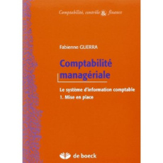 Comptabilité managériale. Le système d'information comptable Volume 1, Mise en place - Guerra Fabienne