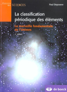 La classification périodique des éléments. La merveille fondamentale de l'univers, 2ème édition - Depovere Paul
