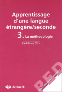 Apprentissage d'une langue étrangère/seconde. Tome 3, La méthodologie - Rivenc Paul