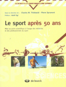 Le sport après 50 ans - Thiébauld Charles ; Sprumont Pierre ; Ogi Adolf