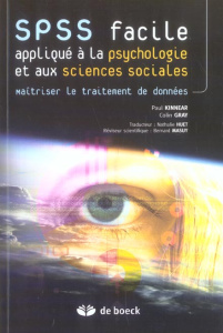 SPSS facile appliqué à la psychologie et aux sciences sociales. Maîtriser le traitement de données - Kinnear Paul ; Gray Colin ; Huet Nathalie