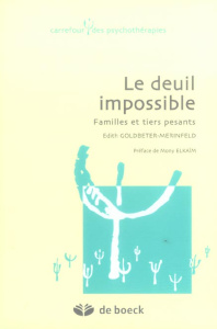 Le deuil impossible. Familles et tiers pesants - Goldbeter-Merinfeld Edith ; Elkaïm Mony