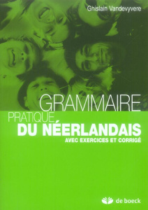Grammaire pratique du néerlandais. Avec exercices et corrigé - Vandevyvere Ghislain