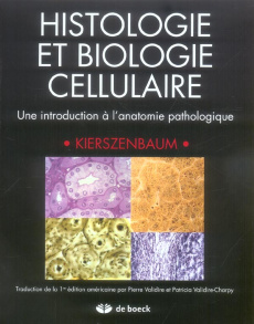 Histologie et biologie cellulaire. Une introduction à l'anatomie pathologique - Kierszenbaum Abraham-L ; Validire Pierre ; Validir