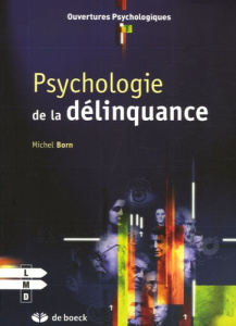 Psychologie de la délinquance. 2e édition - Born Michel
