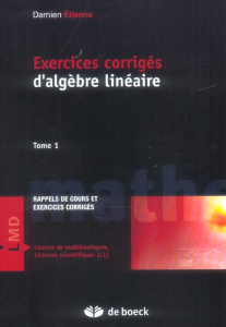Exercices corrigés d'algèbre linéaire. Tome 1 - Etienne Damien